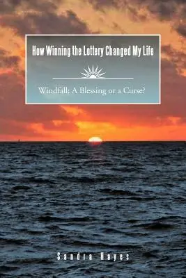 Comment gagner à la loterie a changé ma vie Windfall : Une bénédiction ou une malédiction ? - How Winning the Lottery Changed My Life Windfall: A Blessing or a Curse?
