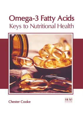 Les acides gras oméga-3 : les clés de la santé nutritionnelle - Omega-3 Fatty Acids: Keys to Nutritional Health