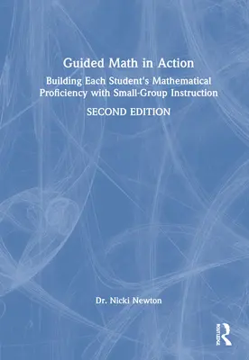 Guided Math in Action : Développer les compétences mathématiques de chaque élève grâce à l'enseignement en petits groupes - Guided Math in Action: Building Each Student's Mathematical Proficiency with Small-Group Instruction