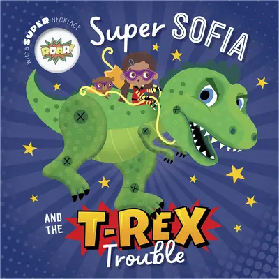 Super Sofia et les ennuis du T. Rex - Super Sofia and the T. Rex Trouble