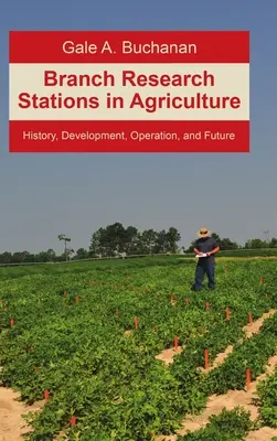 Stations de recherche en agriculture : Histoire, développement, fonctionnement et avenir - Branch Research Stations in Agriculture: History, Development, Operation, and Future