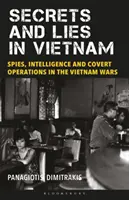 Secrets et mensonges au Viêt Nam : Espions, renseignements et opérations secrètes pendant les guerres du Viêt Nam - Secrets and Lies in Vietnam: Spies, Intelligence and Covert Operations in the Vietnam Wars