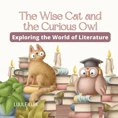 Le chat savant et la chouette curieuse : Explorer le monde de la littérature - The Wise Cat and the Curious Owl: Exploring the World of Literature