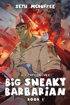 Le grand barbare sournois : Un roman LitRPG - Big Sneaky Barbarian: A LitRPG Novel