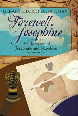 Adieu, Joséphine : La romance de Joséphine et Napoléon - Farewell, Josephine: The Romance of Josephine and Napoleon