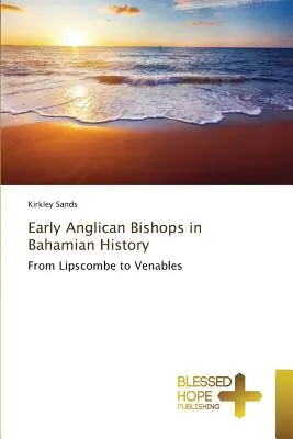 Les premiers évêques anglicans dans l'histoire des Bahamas - Early Anglican Bishops in Bahamian History