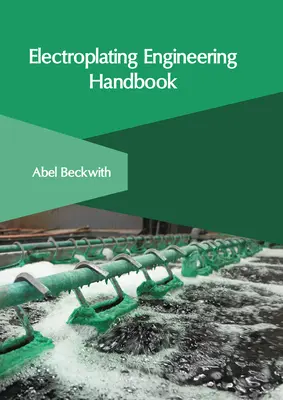Manuel d'ingénierie de la galvanoplastie - Electroplating Engineering Handbook