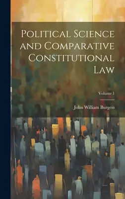 Science politique et droit constitutionnel comparé ; Volume 1 - Political Science and Comparative Constitutional Law; Volume 1
