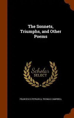 Les Sonnets, Triomphes et autres poèmes - The Sonnets, Triumphs, and Other Poems