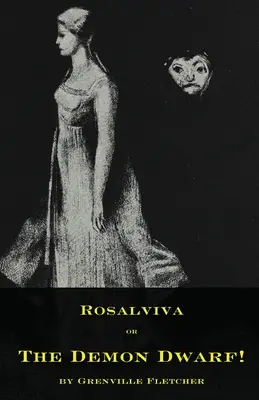 Rosalviva, ou le nain démoniaque ! - Rosalviva, or, The Demon Dwarf!