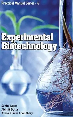 Biotechnologie expérimentale : Série de manuels pratiques 06 - Experimental Biotechnology: Practical Manual Series 06