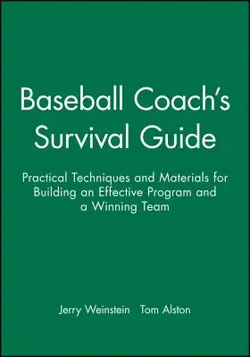 Guide de survie de l'entraîneur de baseball : Techniques et matériels pratiques pour construire un programme efficace et une équipe gagnante - Baseball Coach's Survival Guide: Practical Techniques and Materials for Building an Effective Program and a Winning Team