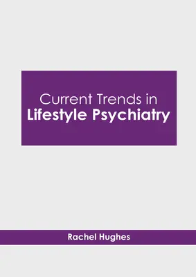 Tendances actuelles de la psychiatrie du mode de vie - Current Trends in Lifestyle Psychiatry