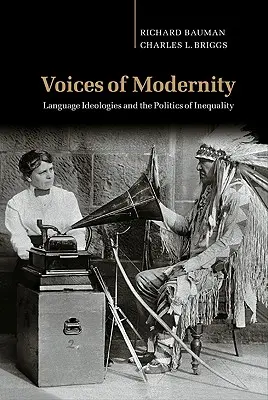 Les voix de la modernité : Les idéologies linguistiques et la politique de l'inégalité - Voices of Modernity: Language Ideologies and the Politics of Inequality