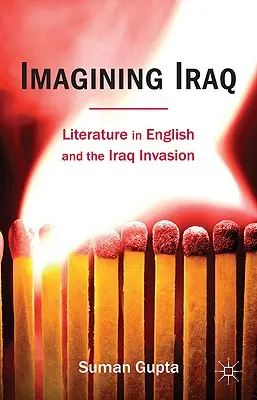 Imaginer l'Irak : La littérature anglaise et l'invasion de l'Irak - Imagining Iraq: Literature in English and the Iraq Invasion