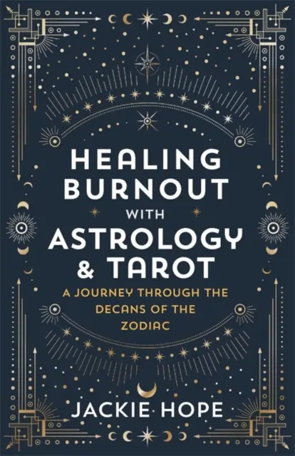 Guérir l'épuisement professionnel avec l'astrologie et le tarot - Un voyage à travers les décans du zodiaque - Healing Burnout with Astrology & Tarot - A Journey through the Decans of the Zodiac