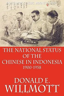 Le statut national des Chinois en Indonésie 1900-1958 - The National Status of the Chinese in Indonesia 1900-1958