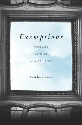 Exemptions : Nécessaires, justifiées ou erronées ? - Exemptions: Necessary, Justified, or Misguided?