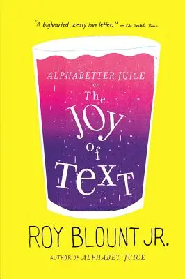 Alphabetter Juice : ou les joies du texte - Alphabetter Juice: or, The Joy of Text