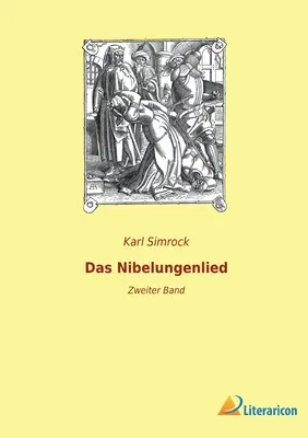 Le Nibelungen : Zweiter Band - Das Nibelungenlied: Zweiter Band