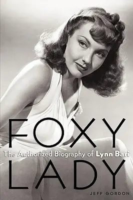 Foxy Lady : La biographie autorisée de Lynn Bari - Foxy Lady: The Authorized Biography of Lynn Bari