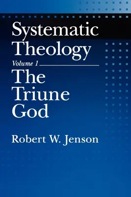 Théologie systématique : Volume 1 : Le Dieu trinitaire - Systematic Theology: Volume 1: The Triune God