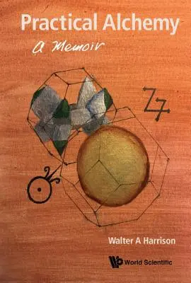 Alchimie pratique : un mémoire - Practical Alchemy: A Memoir