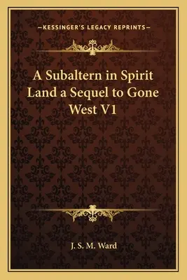 Un subalterne au pays des esprits, suite de Gone West V1 - A Subaltern in Spirit Land a Sequel to Gone West V1