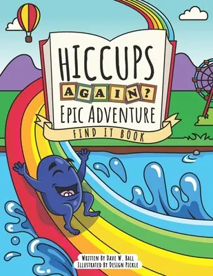 Le hoquet à nouveau - Aventure épique - Livre de recherche : Un livre d'activités de recherche et de découverte pour les 3-5 ans - Hiccups Again - Epic Adventure - Find It Book: A Seek And Find Activity Book For Ages 3-5
