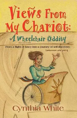 Vues de mon char : Une bizarrerie en fauteuil roulant - Views from My Chariot: A Wheelchair Oddity