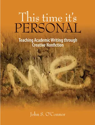 Cette fois, c'est personnel : Enseigner l'écriture académique par le biais de la non-fiction créative - This Time It's Personal: Teaching Academic Writing Through Creative Nonfiction