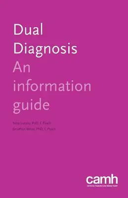 Double diagnostic : Guide d'information - Dual Diagnosis: An Information Guide