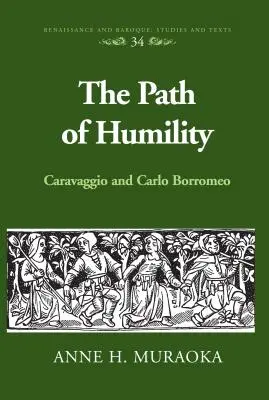 Le chemin de l'humilité : Le Caravage et Carlo Borromeo - The Path of Humility: Caravaggio and Carlo Borromeo
