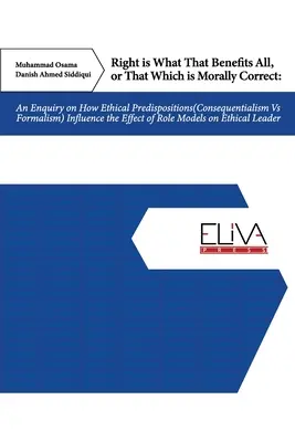 Le bien est ce qui profite à tous, ou ce qui est moralement correct : Une enquête sur l'influence des prédispositions éthiques (conséquentialisme vs formalisme) - Right Is What That Benefits All, or That Which Is Morally Correct: An Enquiry on How Ethical Predispositions (Consequentialism Vs Formalism) Influence