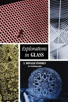 Explorations en verre : Une autobiographie - Explorations in Glass: An Autobiography