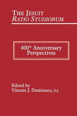 La Ratio Studiorum jésuite de 1599 : perspectives pour le 400e anniversaire - Jesuit Ratio Studiorum of 1599: 400th Anniversary Perspectives