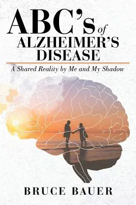 L'ABC de la maladie d'Alzheimer : Une réalité partagée par moi et mon ombre - ABC's of Alzheimers Disease: A Shared Reality by Me and My Shadow