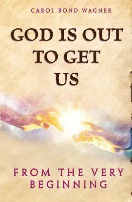 Dieu nous veut du mal : Depuis le tout début - God Is Out to Get Us: From the Very Beginning