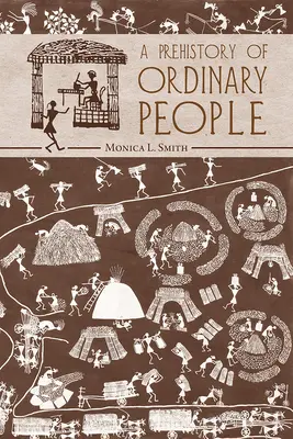 Une préhistoire des gens ordinaires - A Prehistory of Ordinary People