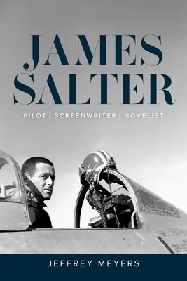 James Salter : Pilote, scénariste, romancier - James Salter: Pilot, Screenwriter, Novelist