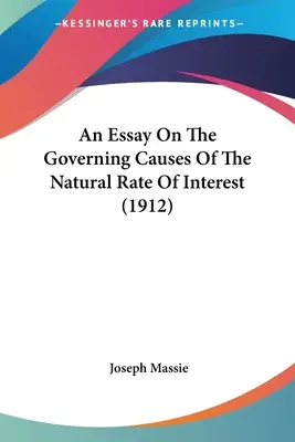 Essai sur les causes fondamentales du taux d'intérêt naturel (1912) - An Essay On The Governing Causes Of The Natural Rate Of Interest (1912)