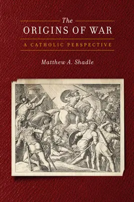 Les origines de la guerre : une perspective catholique - The Origins of War: A Catholic Perspective