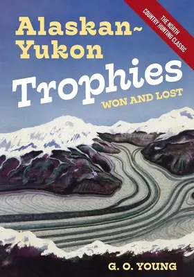 Trophées de l'Alaska et du Yukon gagnés et perdus - Alaskan Yukon Trophies Won and Lost
