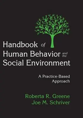 Manuel du comportement humain et de l'environnement social : Une approche basée sur la pratique - Handbook of Human Behavior and the Social Environment: A Practice-Based Approach