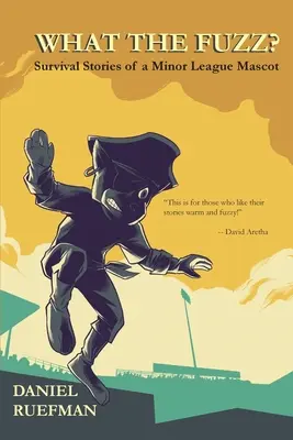 Qu'est-ce que le Fuzz ? Histoires de survie d'une mascotte de ligue mineure - What the Fuzz? Survival Stories of a Minor League Mascot
