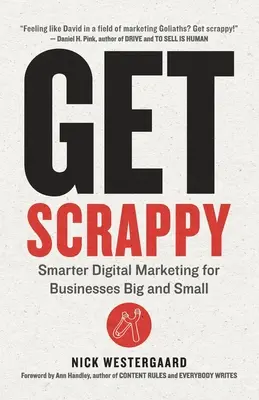 Get Scrappy : Un marketing numérique plus intelligent pour les petites et grandes entreprises - Get Scrappy: Smarter Digital Marketing for Businesses Big and Small