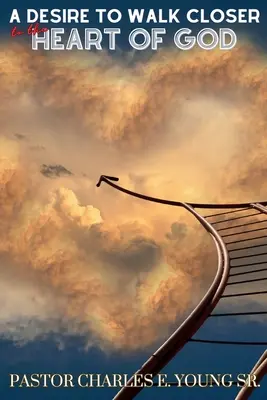 Un désir de se rapprocher du cœur de Dieu - A Desire To Walk Closer To The Heart Of God