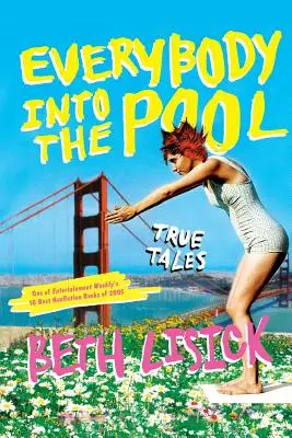 Tout le monde dans la piscine : Histoires vraies - Everybody Into the Pool: True Tales