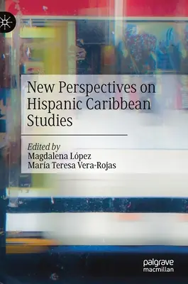 Nouvelles perspectives des études hispano-caribéennes - New Perspectives on Hispanic Caribbean Studies