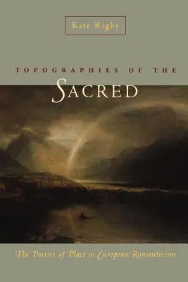 Topographies du sacré : la poétique du lieu dans le romantisme européen - Topographies of the Sacred: The Poetics of Place in European Romanticism